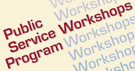 Public Service Workshops Program
